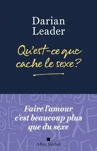 Darian Leader, "Qu'est-ce que cache le sexe ?"