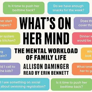 What's on Her Mind: The Mental Workload of Family Life [Audiobook]