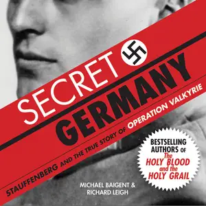 Secret Germany: Stauffenberg and the True Story of Operation Valkyrie