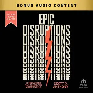 Epic Disruptions: 11 Innovations That Shaped Our Modern World [Audiobook]