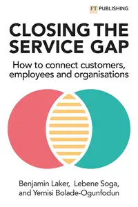 Closing the Service Gap: How to Connect Customers, Employees and Organisations