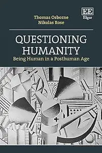 Questioning Humanity: Being Human in a Posthuman Age