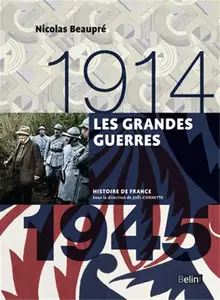 Nicolas Beaupré, "Les grandes guerres (1914-1945)"
