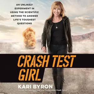 Crash Test Girl: An Unlikely Experiment in Using the Scientific Method to Answer Life’s Toughest Questions