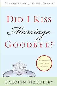 Did I Kiss Marriage Goodbye?: Trusting God with a Hope Deferred