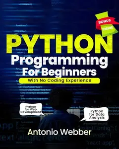 PYTHON PROGRAMMING FOR BEGINNERS: Mastering Python with No Prior Experience The Ultimate Guide