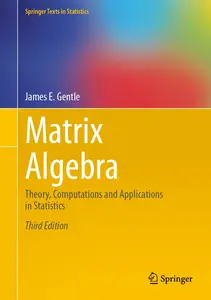 Matrix Algebra: Theory, Computations and Applications in Statistics (Springer Texts in Statistics)