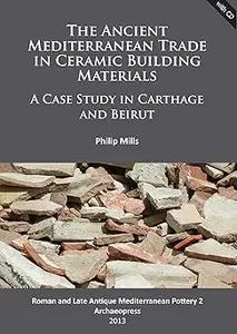 The Ancient Mediterranean Trade in Ceramic Building Materials: A Case Study in Carthage and Beirut