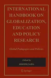 International Handbook on Globalisation, Education and Policy Research: Global Pedagogies and Policies