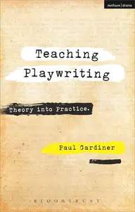 Teaching Playwriting: Creativity in Practice