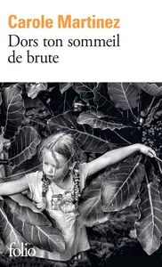 Carole Martinez, "Dors ton sommeil de brute"