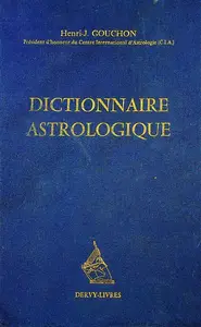 Henri-Joseph Gouchon, "Dictionnaire astrologique: Initiation au calcul et à la lecture de l'horoscope"