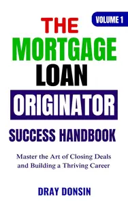 The Mortgage Loan Originator Success Handbook
