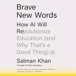 Brave New Words: How AI Will Revolutionize Education (and Why That's a Good Thing) [Audiobook]