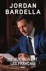 Jordan Bardella, "Ce que veulent les Français"