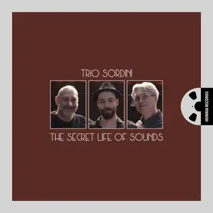 Trio Sordini - The Secret Life Of Sounds (2024) [Official Digital Download 24/48]