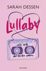 Sarah Dessen - Lullaby. Sulle note del nostro amore