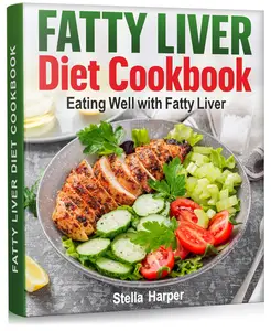 Fatty Liver Diet Cookbook: Eating Well with Fatty Liver