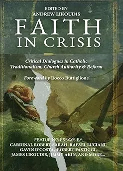Faith in Crisis: Critical Dialogues in Catholic Traditionalism, Church Authority, and Reform