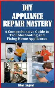 DIY Appliance Repair Mastery