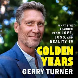 Golden Years: What I've Learned from Love, Loss, and Reality TV [Audiobook]