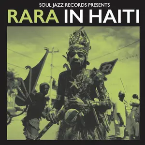 VA - Soul Jazz Records presents RARA IN HAITI: Street Music Of Haiti (Remastered) (2026) [Official Digital Download]
