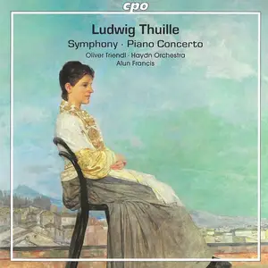 Oliver Triendl, Alun Francis, Orchestra Haydn di Bolzano e Trento - Ludwig Thuille: Symphony, Piano Concerto (2005)