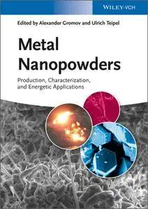 Metal Nanopowders: Production, Characterization, and Energetic Applications (repost)