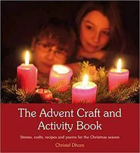 The Advent Craft and Activity Book: Stories, crafts, recipes and poems for the Christmas season