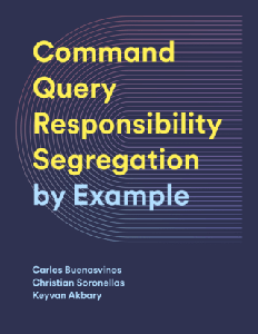 Command-Query Responsibility Segregation (CQRS) by Example (2022)