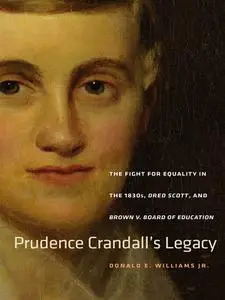 Prudence Crandall's Legacy: The Fight for Equality in the 1830s, Dred Scott, and Brown v. Board of Education
