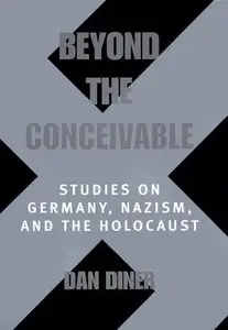 Beyond the Conceivable: Studies on Germany, Nazism, and the Holocaust (repost)
