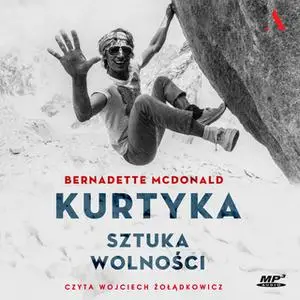 «Kurtyka. Sztuka wolności» by Bernadette McDonald