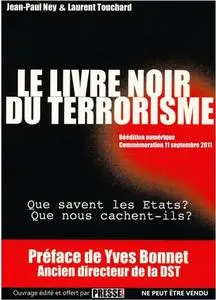 Jean-Paul Ney, Laurent Touchard, "Le livre noir du terrorisme : Que savent les Etats ? Que nous cachent-ils ?"