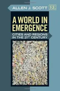 A World in Emergence: Cities and Regions in the 21st Century (repost)