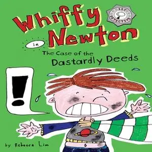«Whiffy Newton in the Case of the Dastardly Deeds (Whiffy Newton #1)» by Rebecca Lim