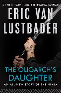 «The Oligarch's Daughter» by Eric Lustbader