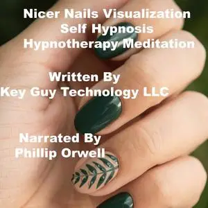 «Nicer Nails Visualization Self Hypnosis Hypnotherapy Meditation» by Key Guy Technology LLC