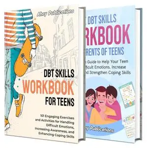 The DBT Skills Workbook for Teens and Parents