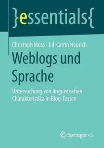 Christoph Moss, Jill-Catrin Heurich, "Weblogs und Sprache: Untersuchung von linguistischen Charakteristika in Blog-Texten"