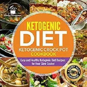 Ketogenic diet- Ketogenic Crock Pot Cookbook: Easy and Healthy Ketogenic Diet Recipes for Your Slow Cooker