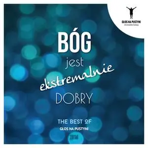 «Bóg jest ekstremalnie dobry - The best of 2014» by Henryk Wieja,Marcin Zieliński,Karol Sobczyk,Michał Nikodem,Krzysztof