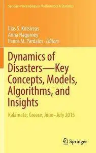 Dynamics of Disasters - Key Concepts, Models, Algorithms, and Insights