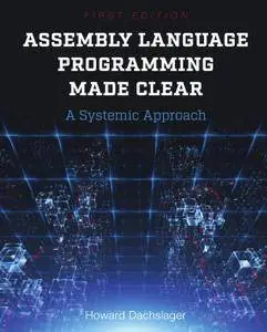 Assembly Language Programming Made Clear: A Systemic Approach
