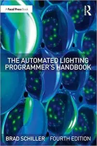 The Automated Lighting Programmer's Handbook, 4th Edition