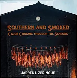 Southern and Smoked: Cajun Cooking through the Seasons