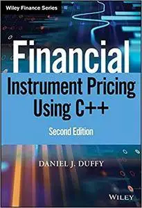 Financial Instrument Pricing Using C++ (2nd Edition)