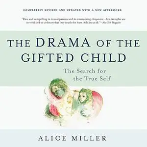 The Drama of the Gifted Child: The Search for the True Self [Audiobook]