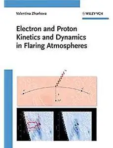Electron and Proton Kinetics and Dynamics in Flaring Atmospheres [Repost]