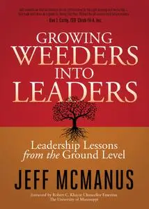 Growing Weeders Into Leaders: Leadership Lessons from the Ground Up